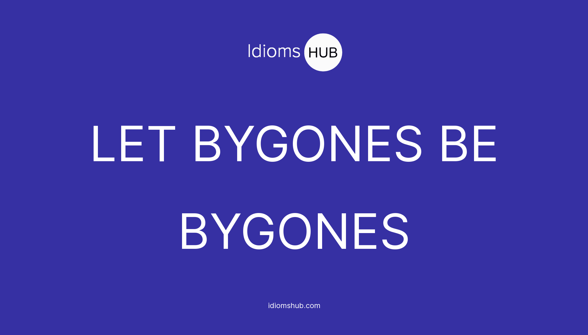 let-bygones-be-bygones-idiom-meaning-examples